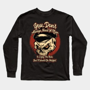 You don't always need a plan - Motorcycle Graphic Long Sleeve T-Shirt